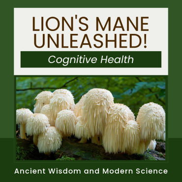 Lion's Mane Unleashed Bridging Ancient Wisdom and Modern Science for Cognitive Health